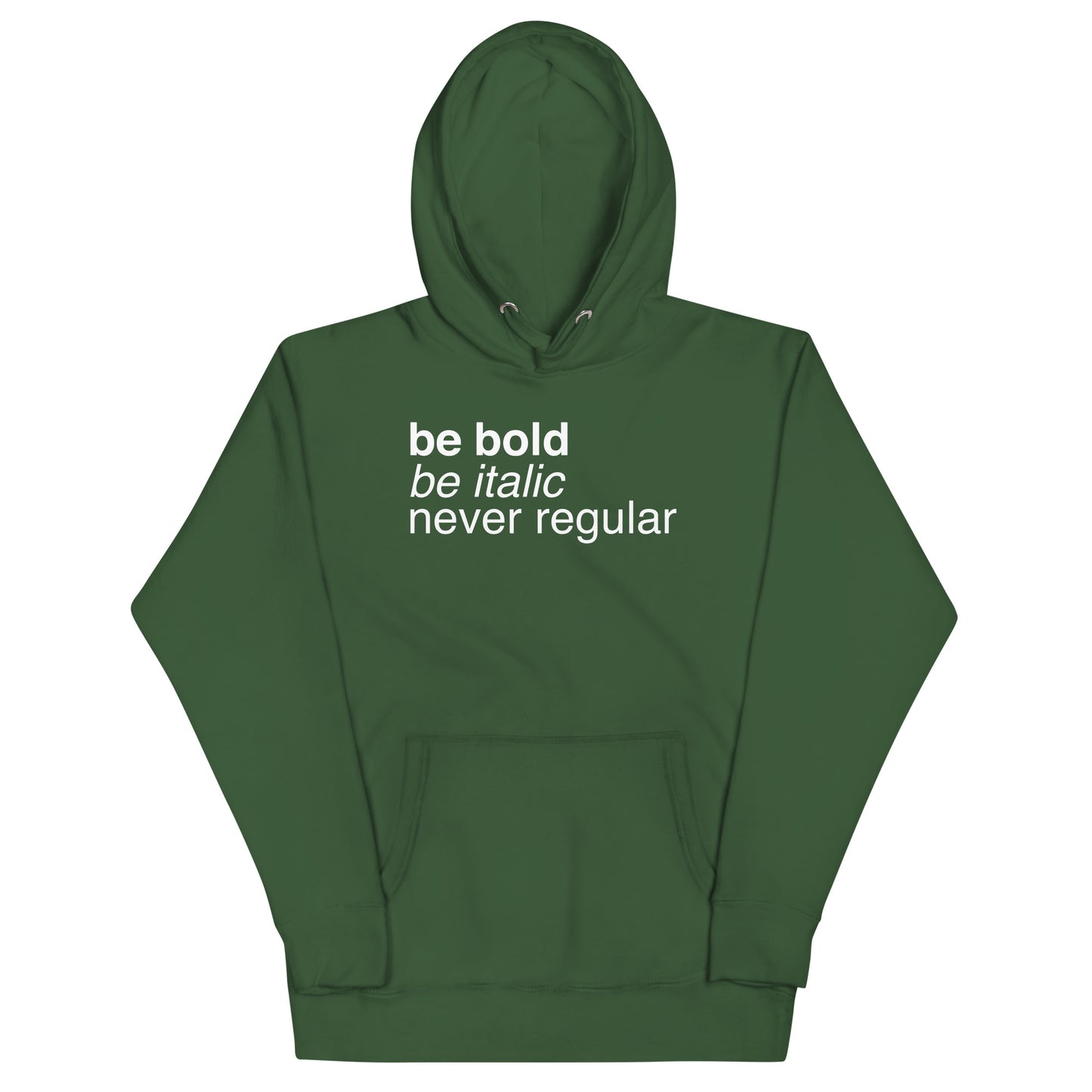 Be Bold Be Italic Never Regular Unisex Hoodie