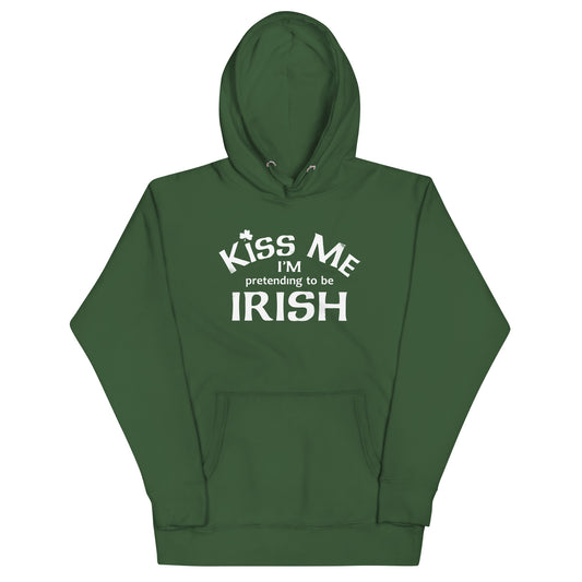 Kiss Me I'm Pretending To Be Irish Unisex Hoodie