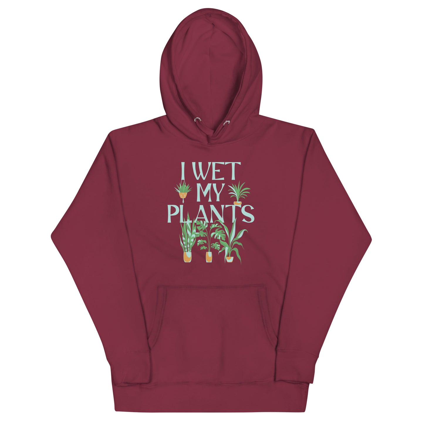 I Wet My Plants Unisex Hoodie