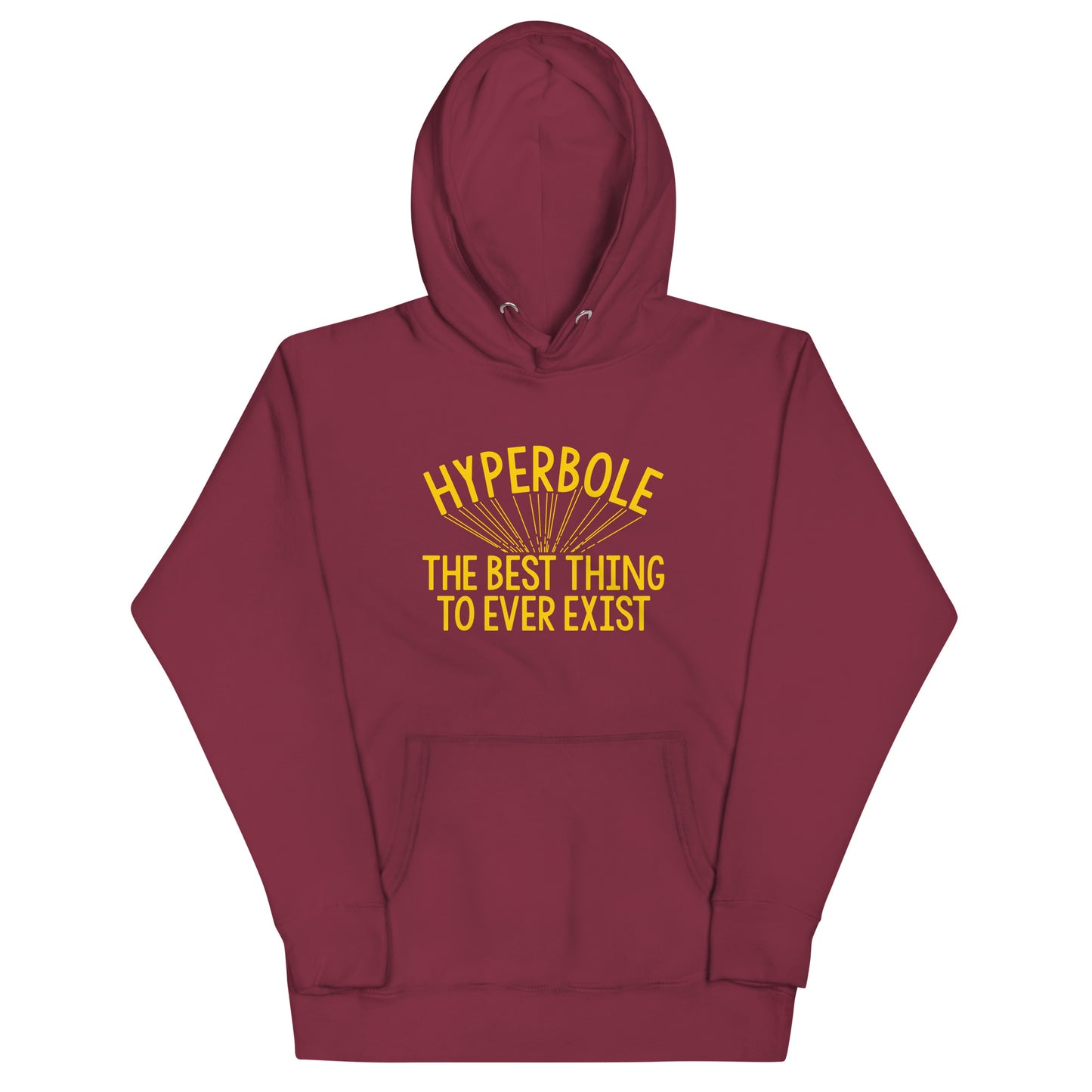 Hyperbole The Best Thing To Ever Exist Unisex Hoodie