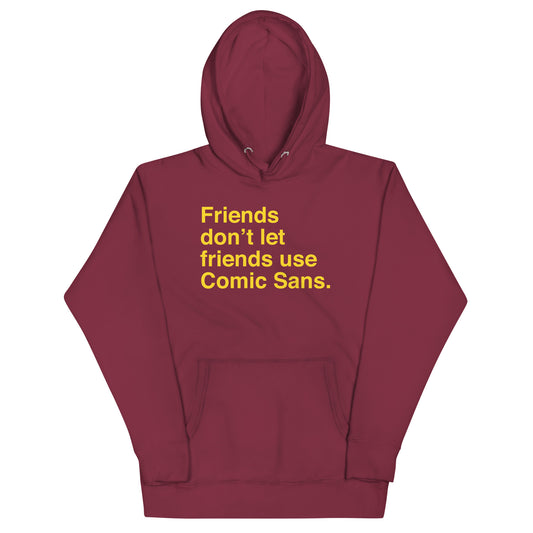 Friends Don't Let Friends Use Comic Sans Unisex Hoodie