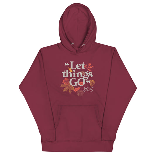 "Let Things Go" -Fall Unisex Hoodie