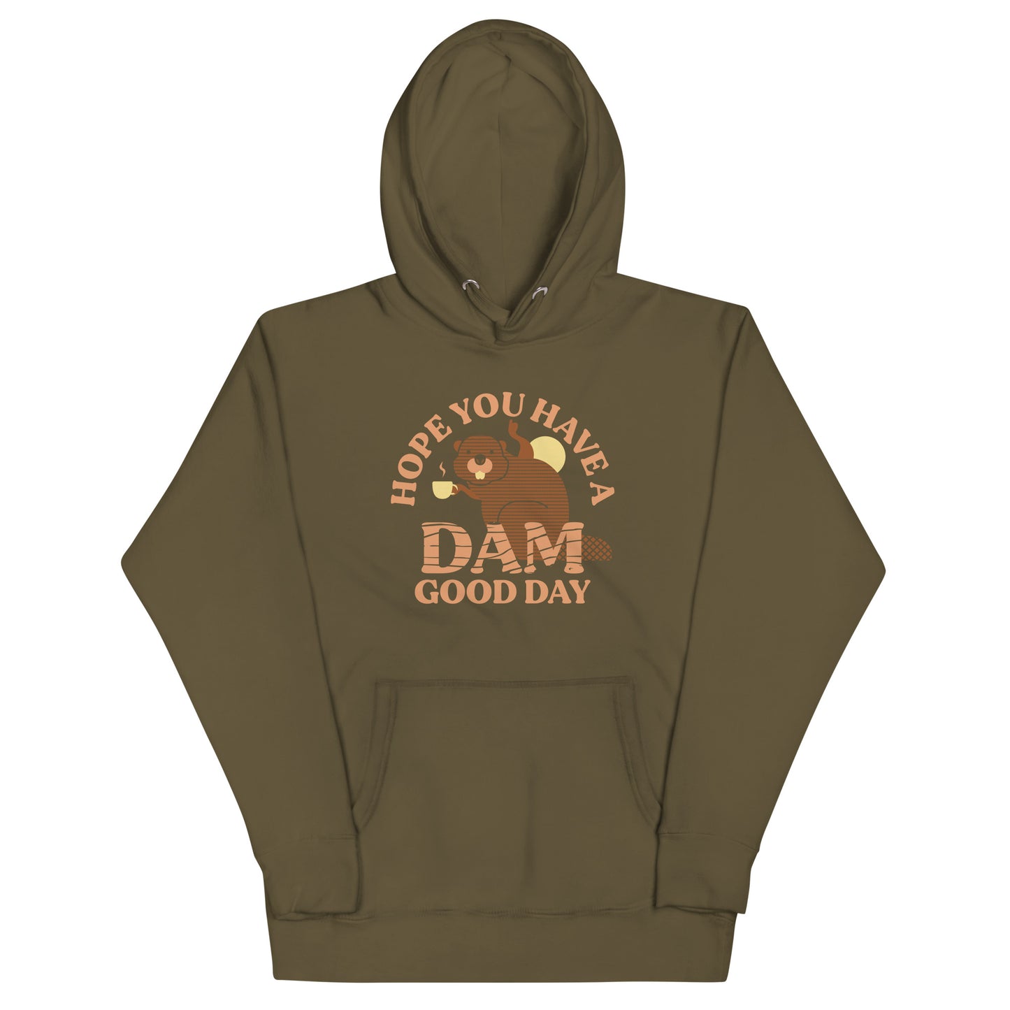 Hope You Have A Dam Good Day Unisex Hoodie