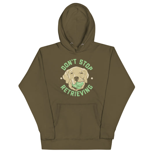 Don't Stop Retrieving Unisex Hoodie