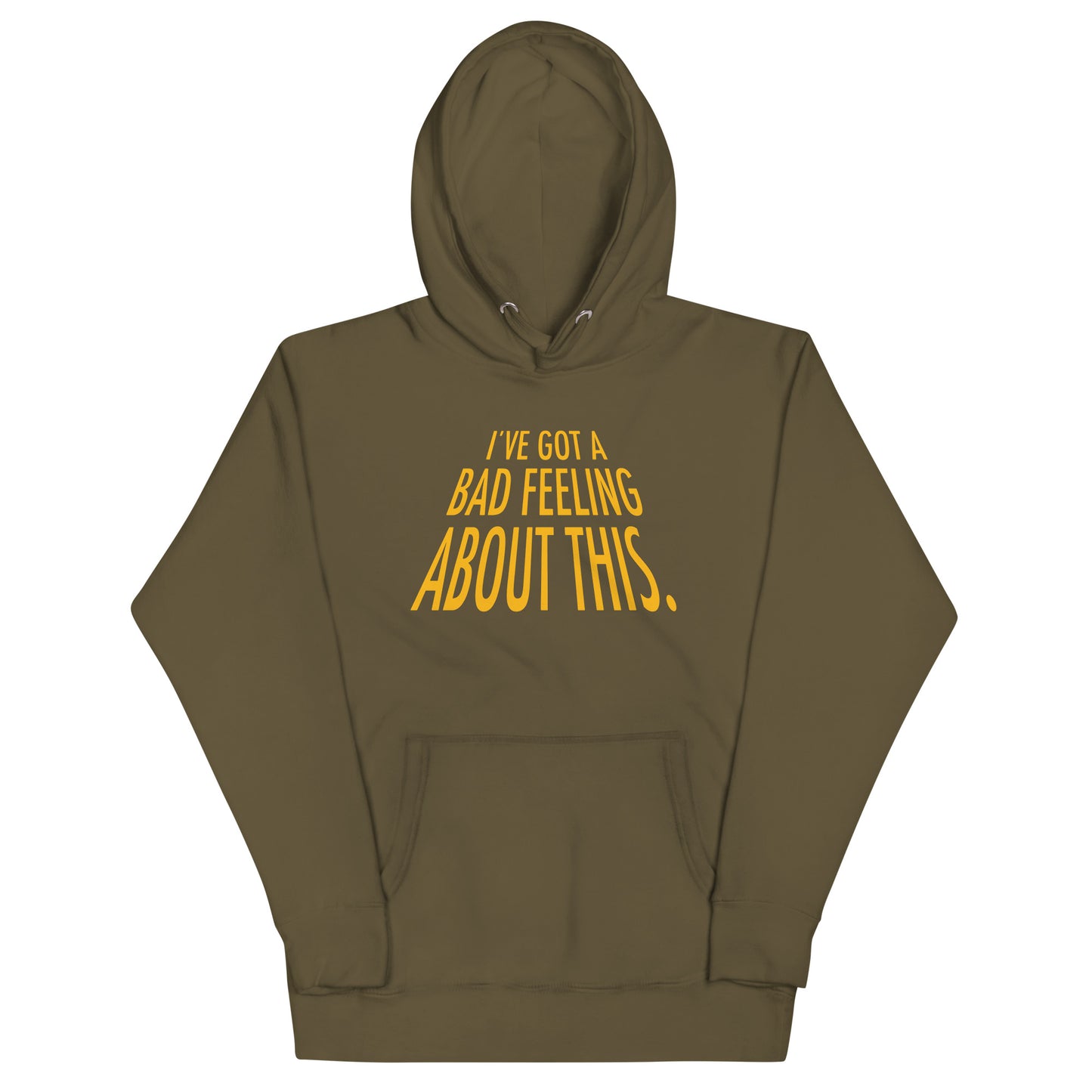 I've Got A Bad Feeling About This Unisex Hoodie