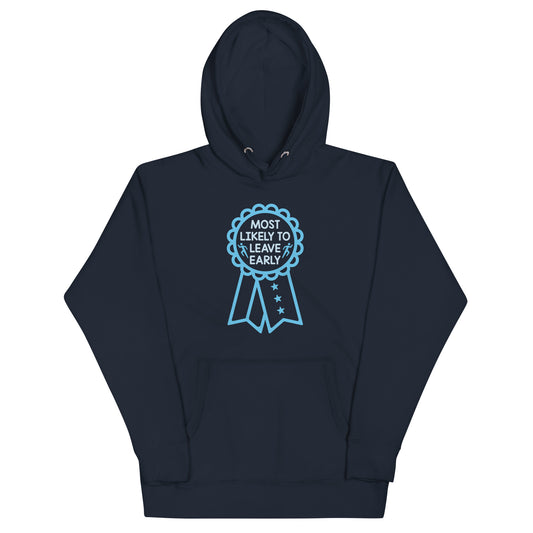 Most Likely To Leave Early Unisex Hoodie