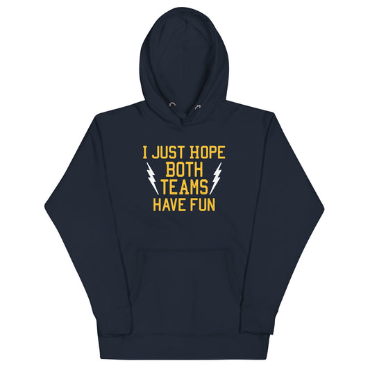 I Just Hope Both Teams Have Fun Unisex Hoodie