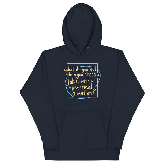 When You Cross A Joke With A Rhetorical Question? Unisex Hoodie
