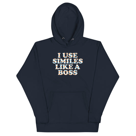 I Use Similes Like A Boss Unisex Hoodie