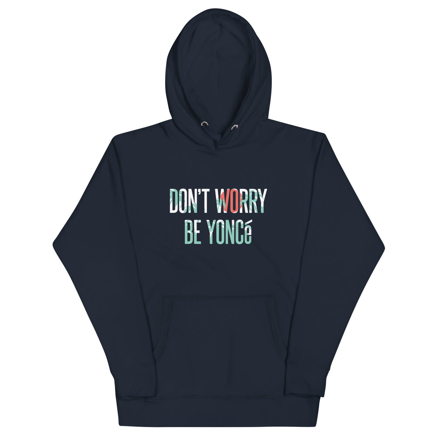 Don't Worry Be Yonce Unisex Hoodie