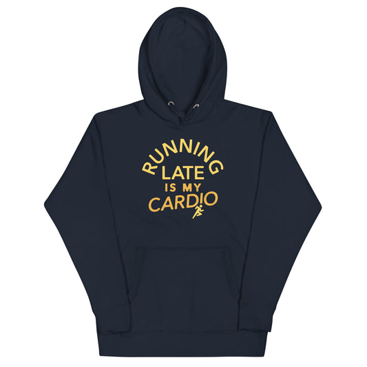 Running Late Is My Cardio Unisex Hoodie