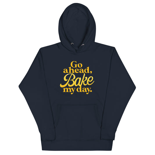 Go Ahead, Bake My Day Unisex Hoodie