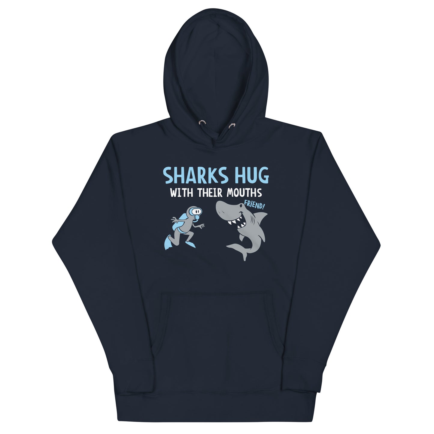 Sharks Hug With Their Mouths Unisex Hoodie
