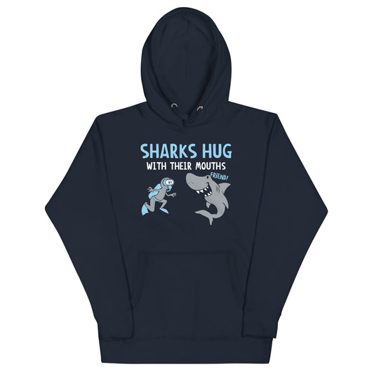 Sharks Hug With Their Mouths Unisex Hoodie