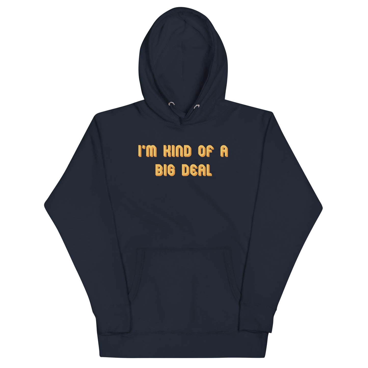 I'm Kind of a Big Deal Unisex Hoodie