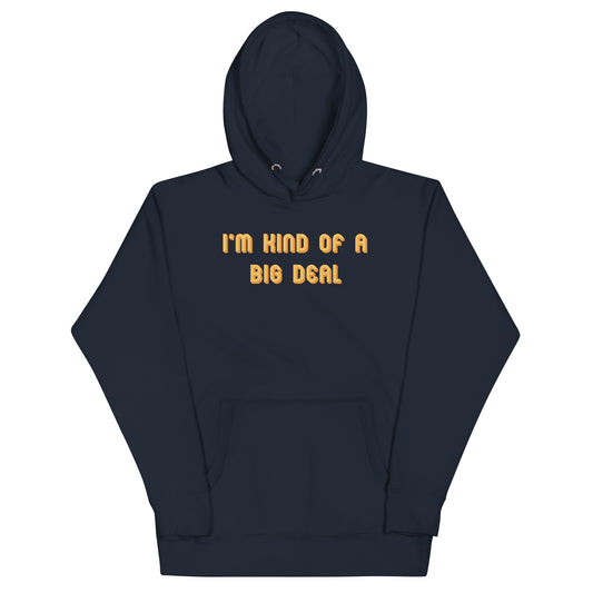 I'm Kind of a Big Deal Unisex Hoodie