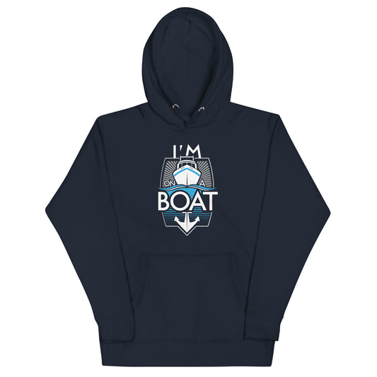 I'm On A Boat Unisex Hoodie