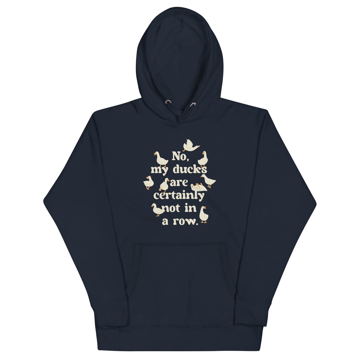 No, My Ducks Are Certainly Not In A Row Unisex Hoodie