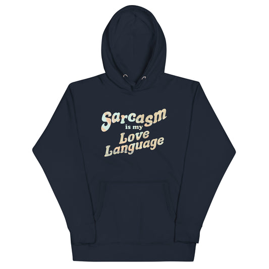 Sarcasm Is My Love Language Unisex Hoodie