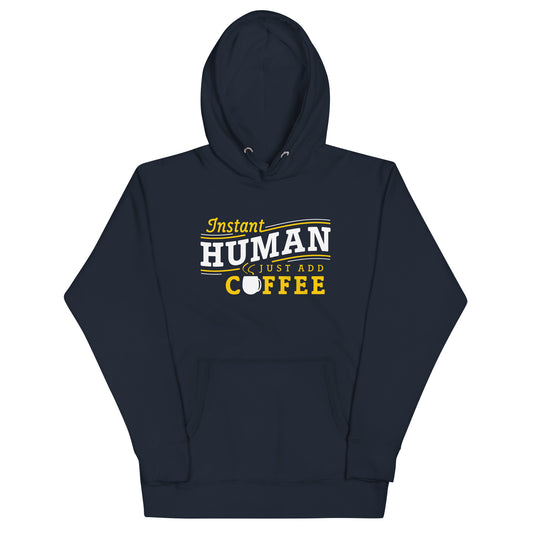 Instant Human Just Add Coffee Unisex Hoodie