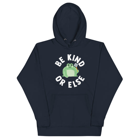 Be Kind Or Else Unisex Hoodie