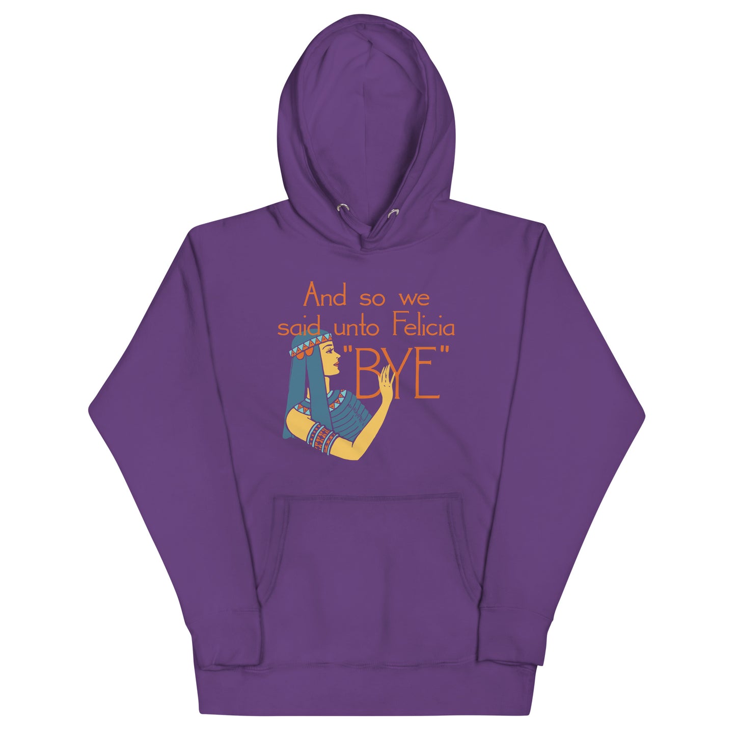 Bye Felicia Unisex Hoodie