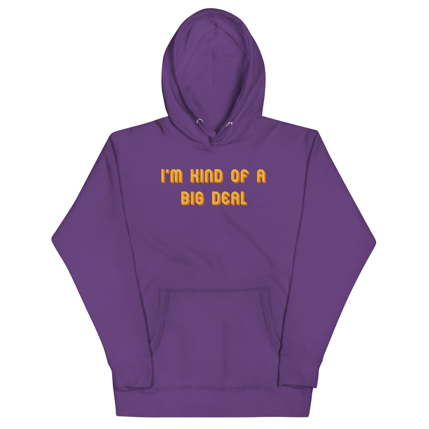 I'm Kind of a Big Deal Unisex Hoodie