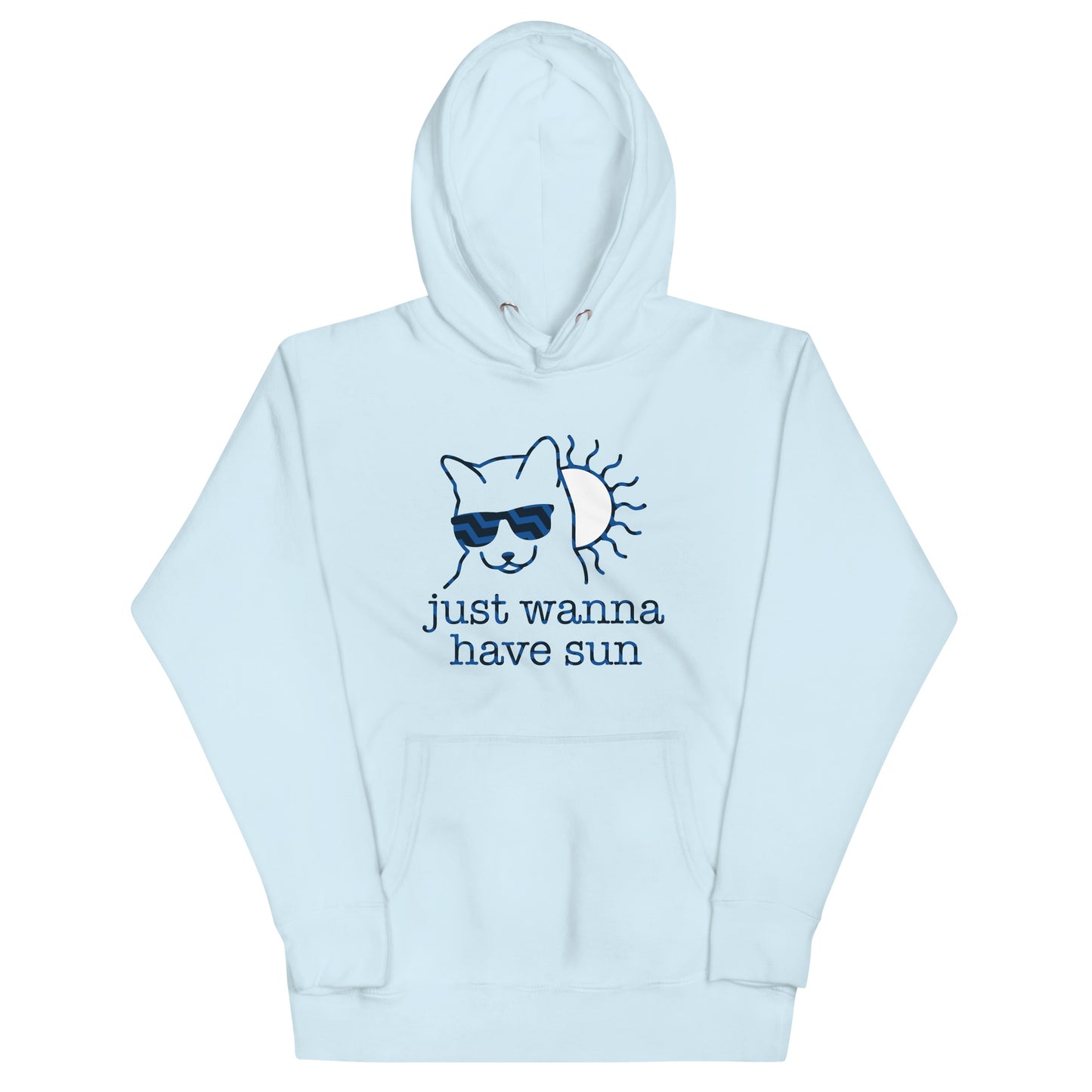 Just Wanna Have Sun Unisex Hoodie