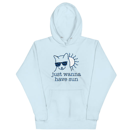 Just Wanna Have Sun Unisex Hoodie