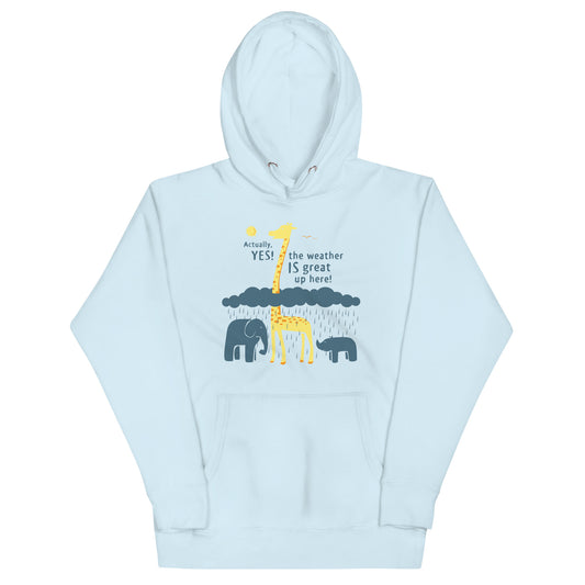 The Weather Is Great Up Here! Unisex Hoodie
