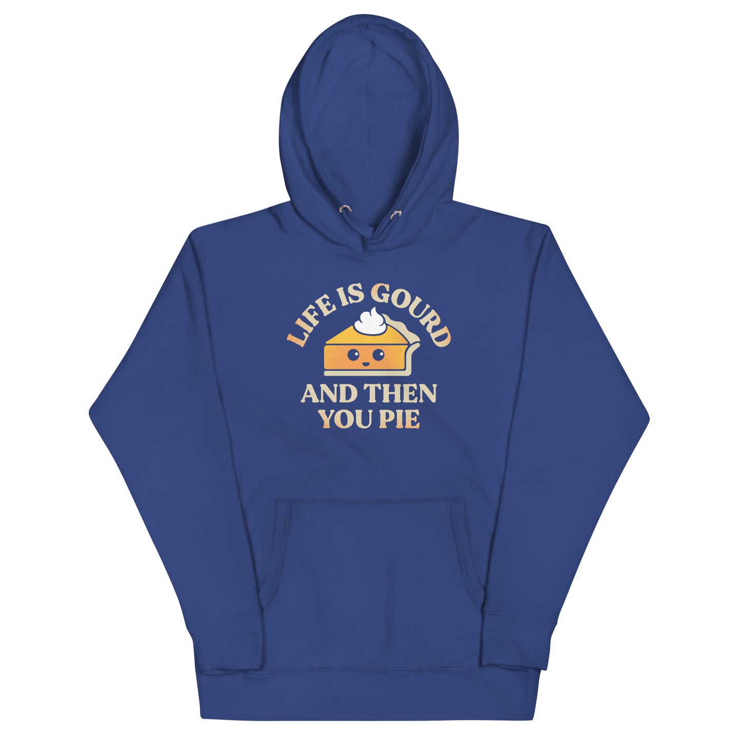 Life Is Gourd And Then You Pie Unisex Hoodie
