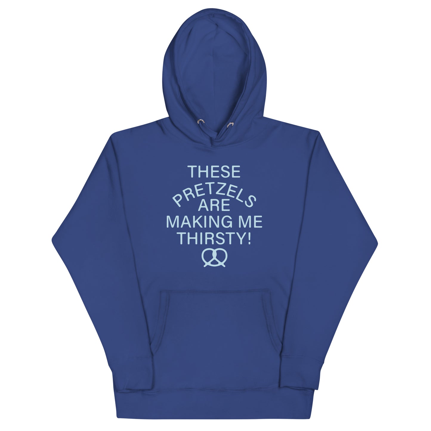 These Pretzels Are Making Me Thirsty! Unisex Hoodie