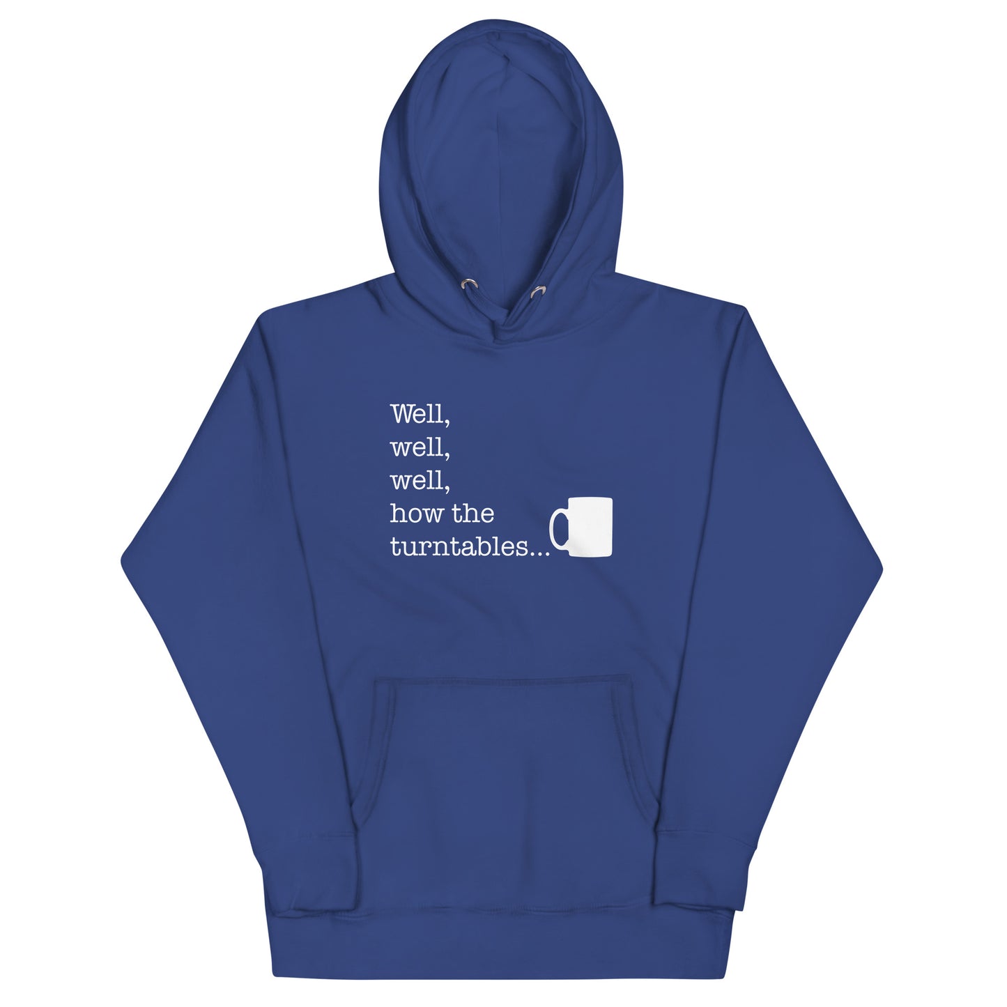 Well, Well, Well, How The Turntables Unisex Hoodie