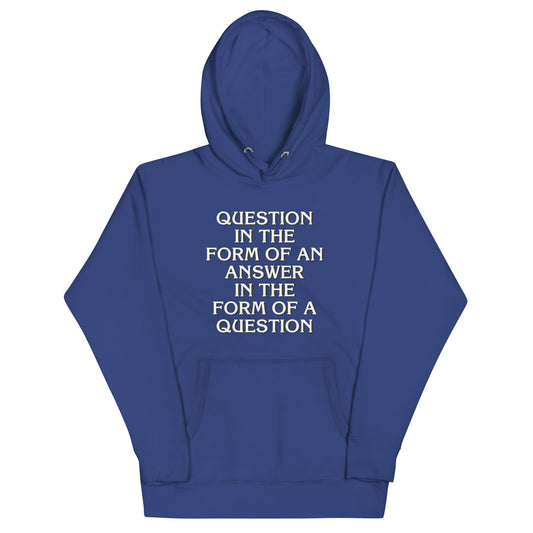 Question In The Form Of An Answer Unisex Hoodie