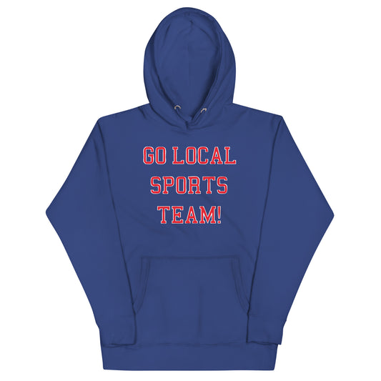 Go Local Sports Team! Unisex Hoodie