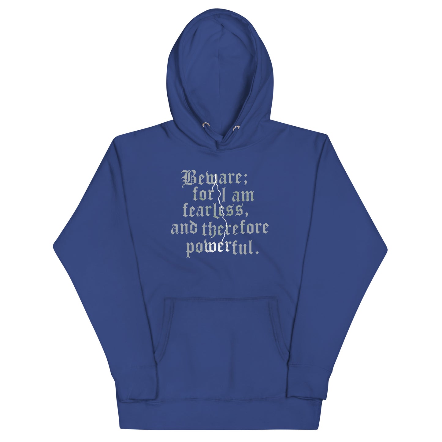 Beware; For I Am Fearless, And Therefore Powerful Unisex Hoodie