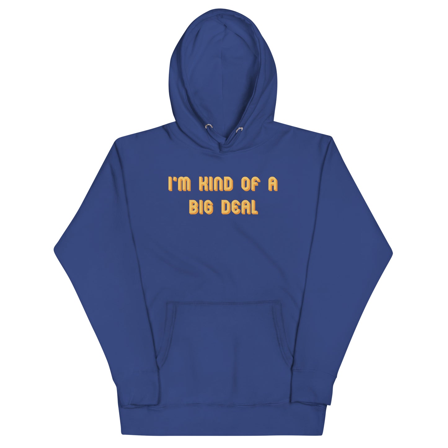 I'm Kind of a Big Deal Unisex Hoodie