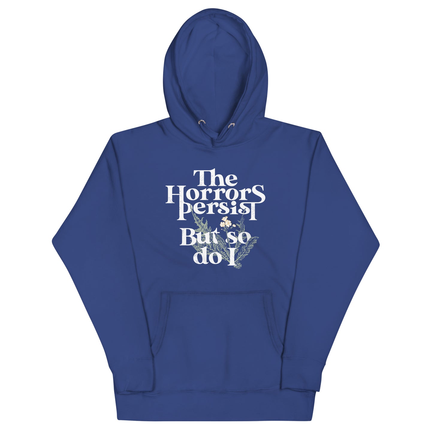 The Horrors Persist But So Do I Unisex Hoodie