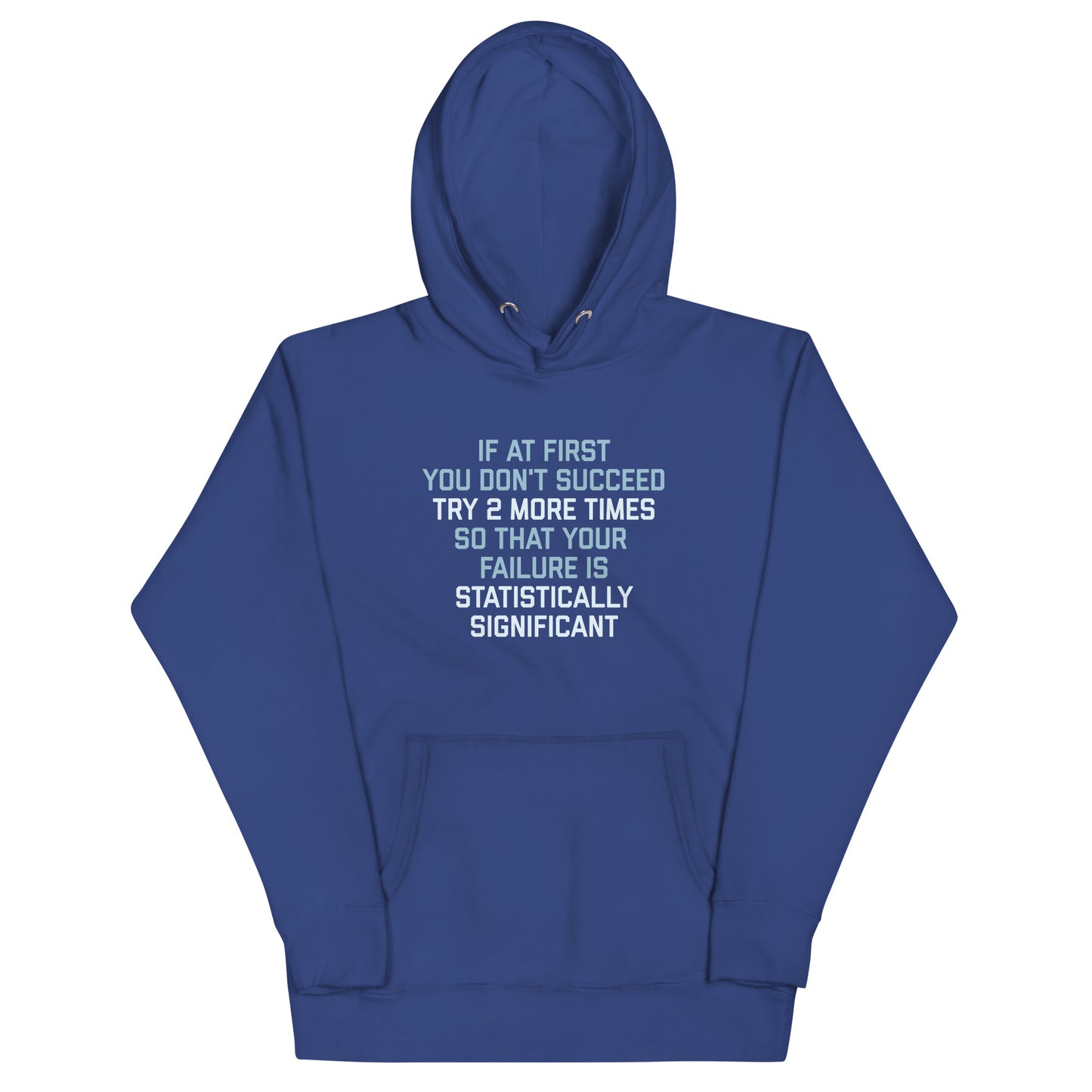 Try 2 More Times So That Your Failure Is Statistically Significant Unisex Hoodie