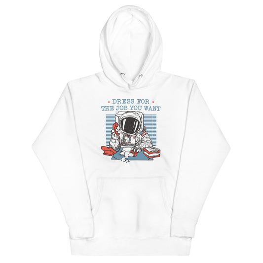 Dress For The Job You Want Unisex Hoodie