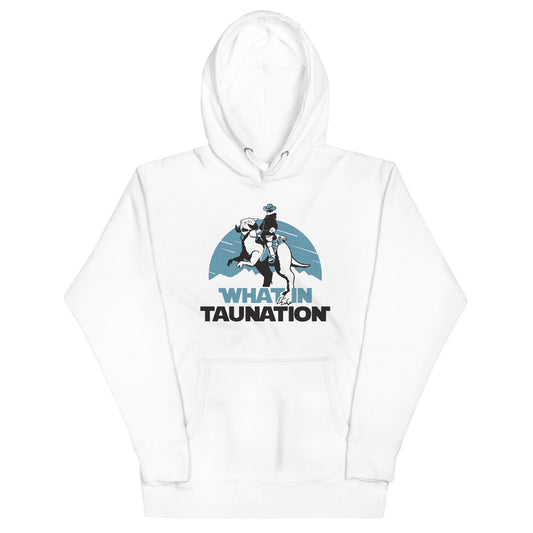 What In Taunation Unisex Hoodie