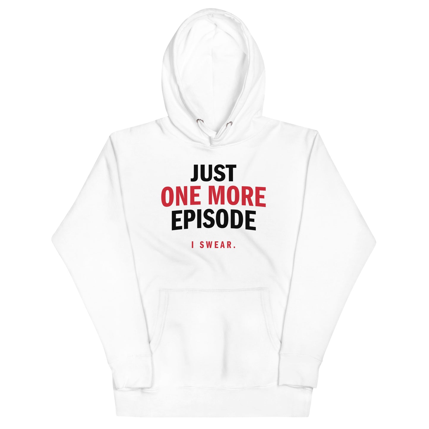 Just One More Episode Unisex Hoodie