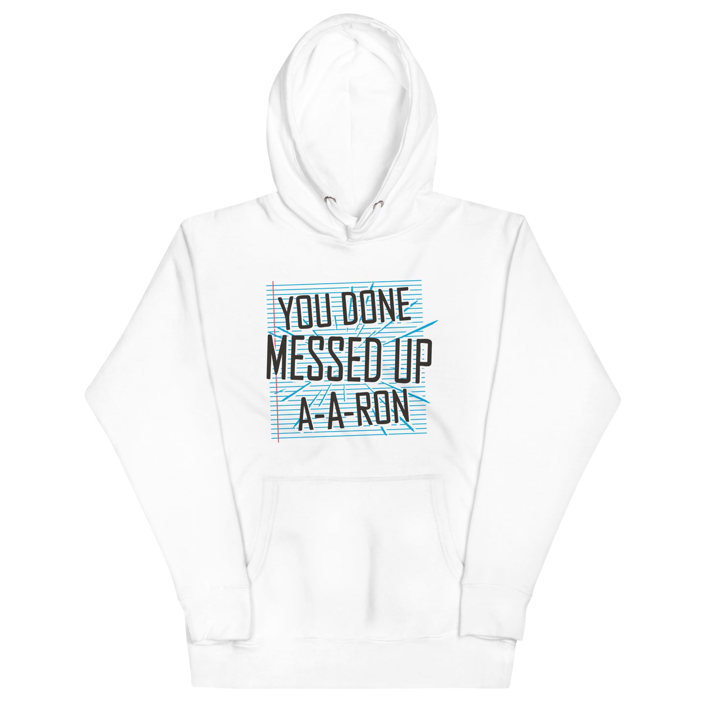 You Done Messed Up A-A-Ron Unisex Hoodie