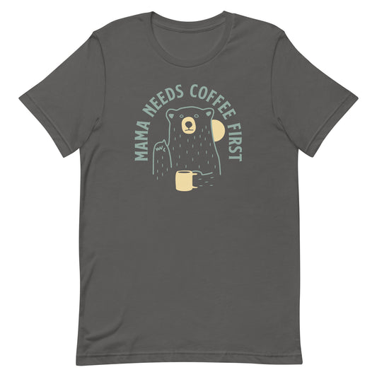 Mama Needs Coffee First Men's Signature Tee