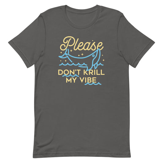 Please Don't Krill My Vibe Men's Signature Tee