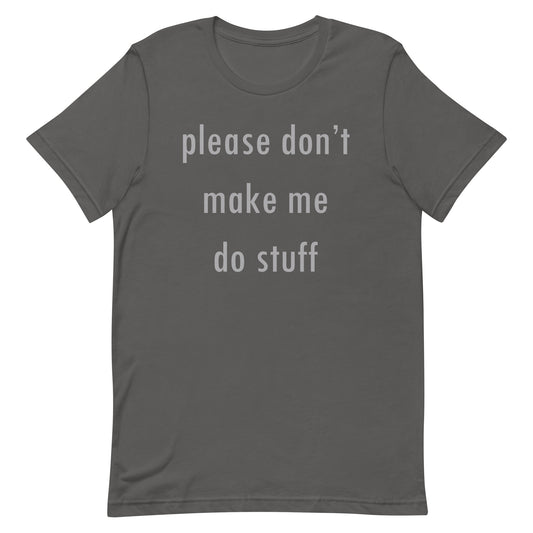 Please Don't Make Me Do Stuff Men's Signature Tee
