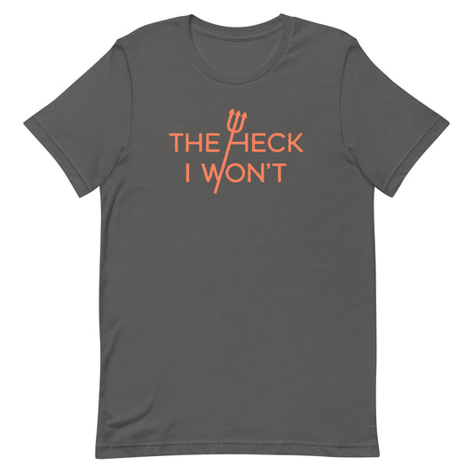 The Heck I Won't Men's Signature Tee