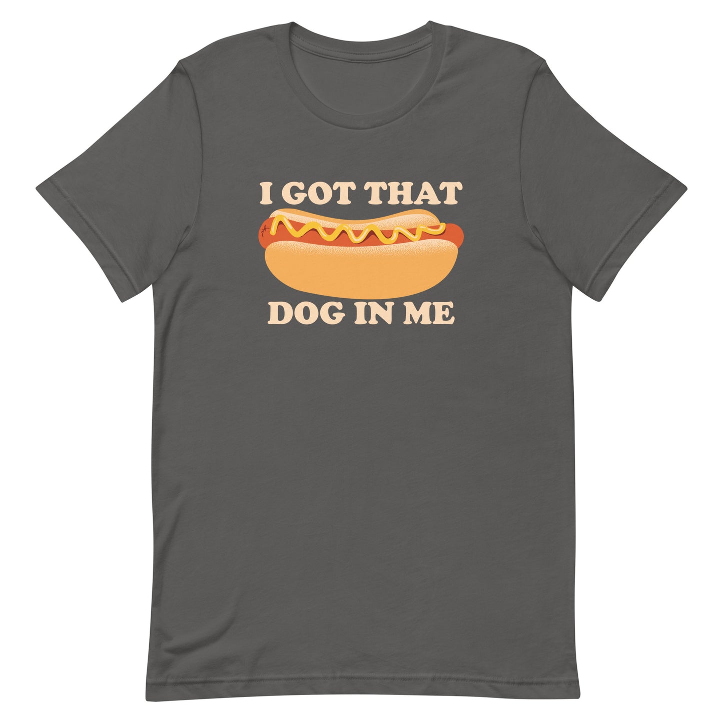 I Got That Dog In Me Men's Signature Tee