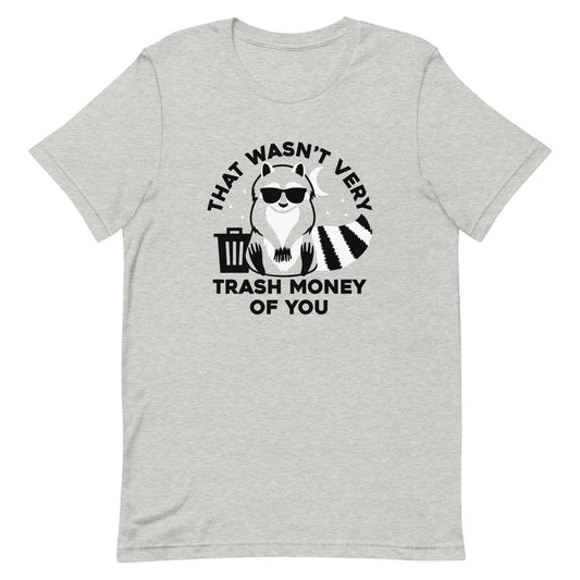 That Wasn't Very Trash Money Of You Men's Signature Tee
