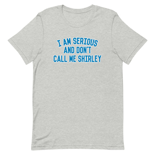 I Am Serious, And Don't Call Me Shirley Men's Signature Tee